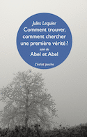 Comment trouver, comment chercher une première vérité?